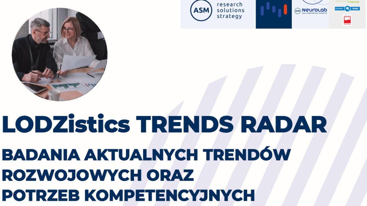 LODZistics TRENDS RADAR – Cykliczne Badanie Trendów i Potrzeb Kompetencyjnych w Branży Logistycznej