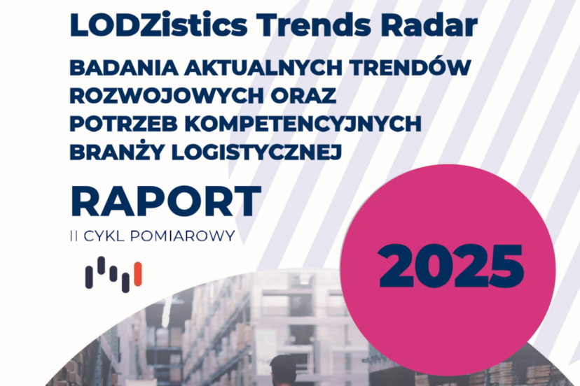 Nowy raport LODZistics Trends Radar: badania aktualnych trendów rozwojowych oraz potrzeb kompetencyjnych branży logistycznej